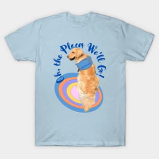 Oh We'll Go T-Shirt